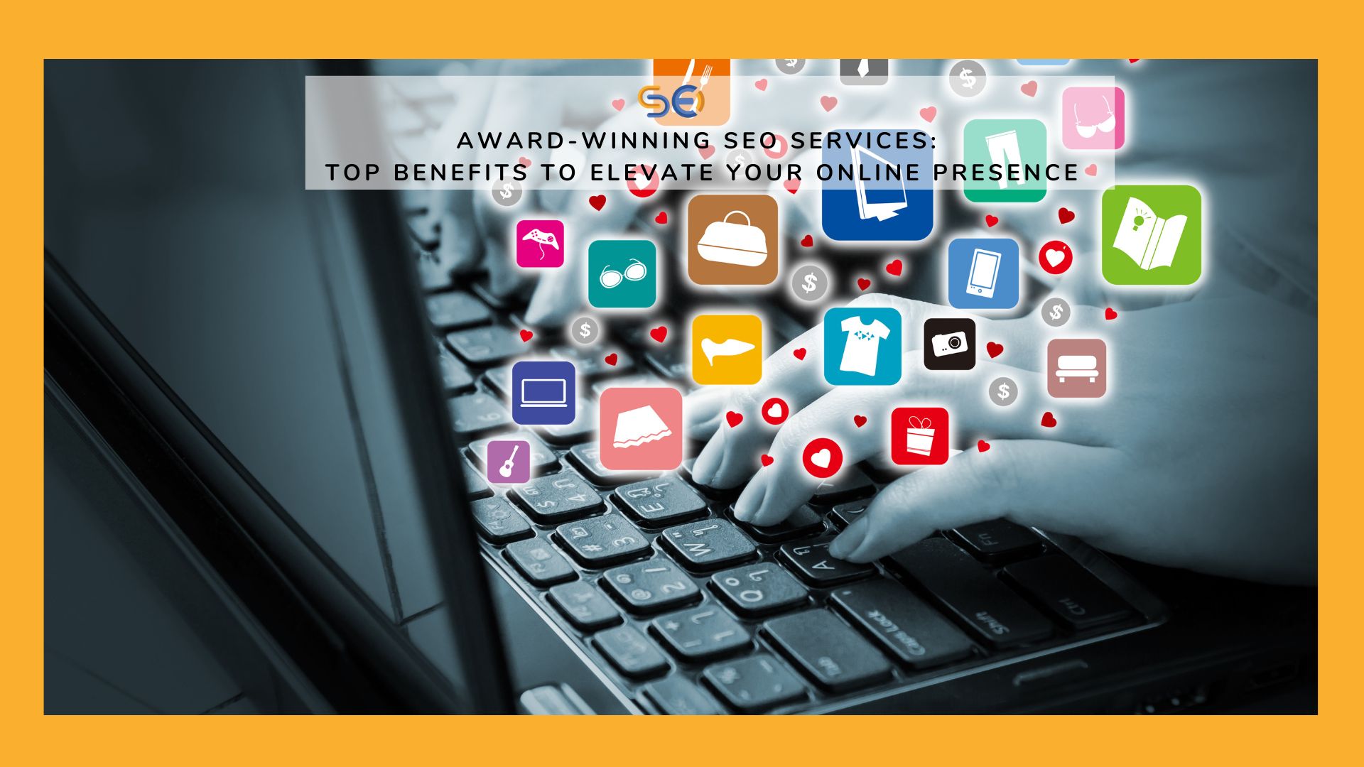 Award-Winning SEO Services: Top Benefits to Elevate Your Online Presence